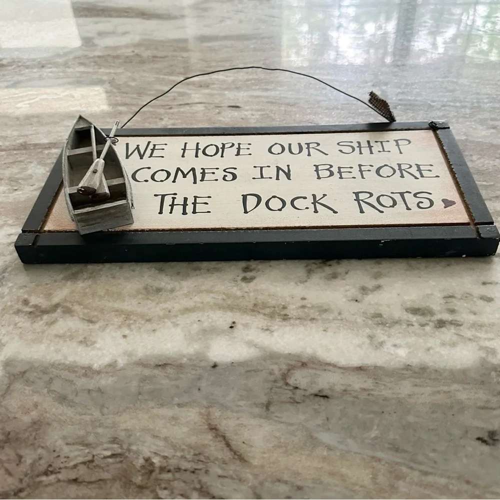 “ We Hope Our Ship Comes In Before The Dock Rots “ Rustic Wood Sign / Plaque